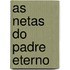As Netas Do Padre Eterno