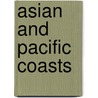 Asian And Pacific Coasts by Unknown