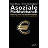Asoziale Marktwirtschaft door Hans Weiss