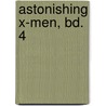 Astonishing X-Men, Bd. 4 by Joss Wheedon