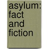 Asylum: Fact And Fiction door Miranda Lewis