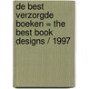 De best verzorgde boeken = The best book designs / 1997