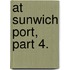 At Sunwich Port, Part 4.