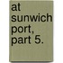 At Sunwich Port, Part 5.