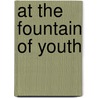 At The Fountain Of Youth by William Pearson Tolley