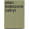 Atlan. Todeszone Zatiryt by Rüdiger Schäfer