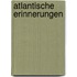 Atlantische Erinnerungen