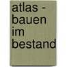 Atlas - Bauen im Bestand door Dirk Fanslau-Görlitz
