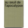 Au Seuil De L'Apocalypse by . Anonymous