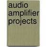 Audio Amplifier Projects by R.A. Penfold