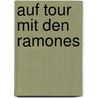 Auf Tour mit den Ramones door Monte A. Melnick