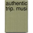 Authentic Trip. Musi