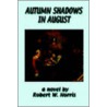 Autumn Shadows In August door W. Norris Robert