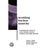 Avoiding Nuclear Anarchy by Richard A. Falkenrath