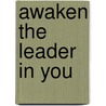 Awaken The Leader In You door Linda M. Clark