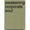 Awakening Corporate Soul door John B. Izzo