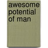 Awesome Potential Of Man door David C. Pack