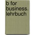 B for Business. Lehrbuch