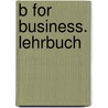 B for Business. Lehrbuch by William Cullen