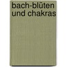 Bach-Blüten und Chakras door Gaye Mack