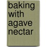 Baking with Agave Nectar door Ania Catalano
