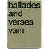 Ballades And Verses Vain