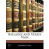 Ballades And Verses Vain by Andrew Lang