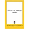 Balzac And Madame Hanska by Fra Elbert Hubbard