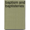 Baptism And Baptisteries door Wolfred Nelson Cote