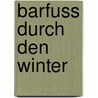 Barfuss durch den Winter door Robert Junker