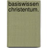 Basiswissen Christentum. door Georg Schwikart