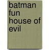 Batman Fun House of Evil door Donald Lemke