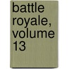 Battle Royale, Volume 13 door Koushun Takami
