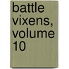 Battle Vixens, Volume 10 door Yuji Shiozaki