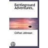 Battleground Adventures door Clifton Johnson