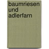 Baumriesen und Adlerfarn by Unknown