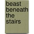 Beast Beneath The Stairs