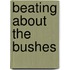 Beating About The Bushes