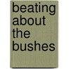 Beating About The Bushes door Tim Sommer