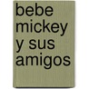 Bebe Mickey y Sus Amigos door Walt Disney