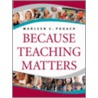 Because Teaching Matters by Marleen C. Pugach