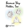 Because They Matter, Too by Cindy Traisi