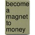 Become a Magnet to Money