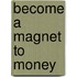 Become a Magnet to Money