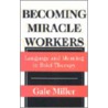 Becoming Miracle Workers door Gale Miller