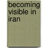Becoming Visible In Iran