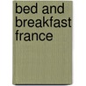 Bed And Breakfast France door Thomas Cook Publishing