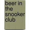 Beer In The Snooker Club door Waguih Ghali