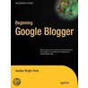 Beginning Google Blogger door Heather Wright-porto