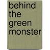 Behind the Green Monster door Bill Ballou